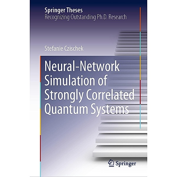 Neural-Network Simulation of Strongly Correlated Quantum Systems / Springer Theses, Stefanie Czischek