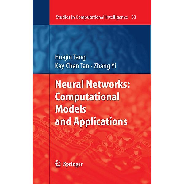 Neural Networks: Computational Models and Applications / Studies in Computational Intelligence Bd.53, Huajin Tang, Kay Chen Tan, Zhang Yi