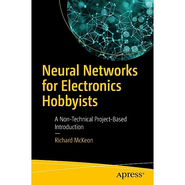 Neural Networks for Electronics Hobbyists, Richard McKeon