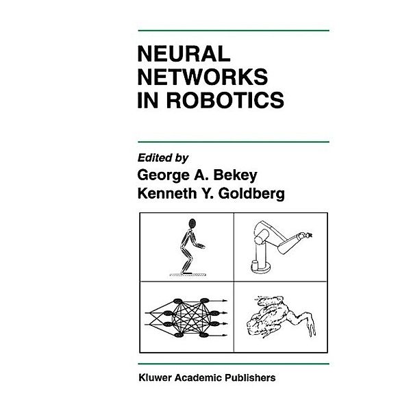 Neural Networks in Robotics / The Springer International Series in Engineering and Computer Science Bd.202