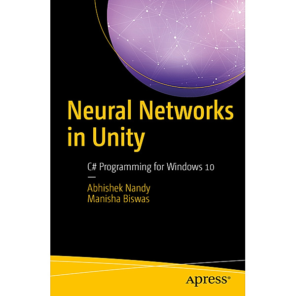 Neural Networks in Unity, Abhishek Nandy, Manisha Biswas