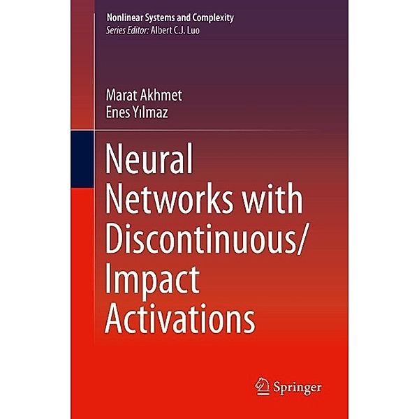 Neural Networks with Discontinuous/Impact Activations / Nonlinear Systems and Complexity Bd.9, Marat Akhmet, Enes Yilmaz