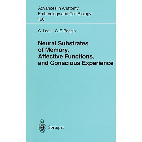 Neural Substrates of Memory, Affective Functions, and Conscious Experience / Advances in Anatomy, Embryology and Cell Biology Bd.166, C. Loeb, G. F. Poggio