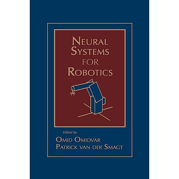 Neural Systems for Robotics, Omid Omidvar, Patrick Van Der Smagt