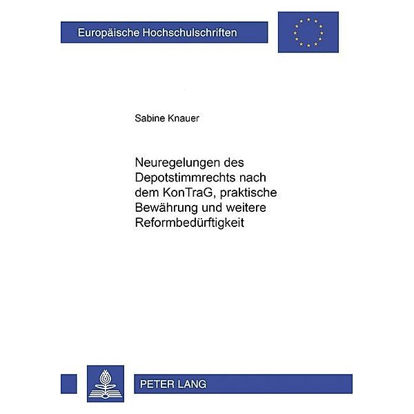 Neuregelungen des Depotstimmrechts nach dem KonTraG, praktische Bewährung und weitere Reformbedweitere Reformbedürftigkeit, Sabine Knauer