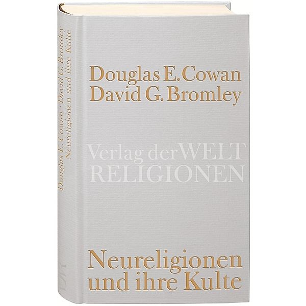 Neureligionen und ihre Kulte, Douglas E. Cowan, David G. Bromley