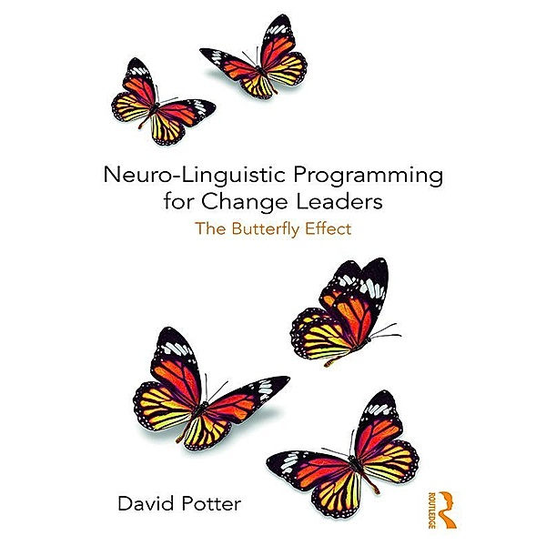 Neuro-Linguistic Programming for Change Leaders, David Potter