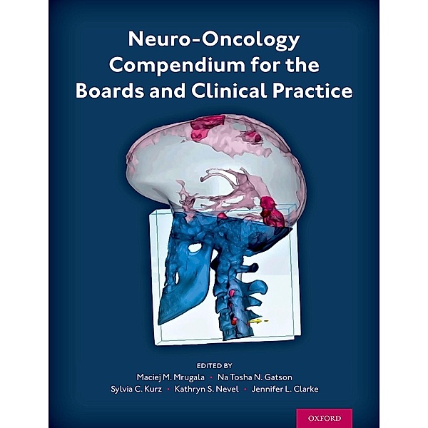 Neuro-Oncology Compendium for the Boards and Clinical Practice, Maciej M. Mrugala, Na Tosha Gatson, Jennifer L. Clarke, Sylvia C. Kurz, Kathryn S. Nevel