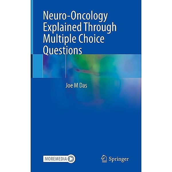 Neuro-Oncology Explained Through Multiple Choice Questions, Joe M Das