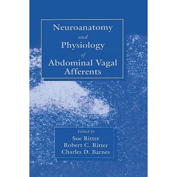 Neuroanat and Physiology of Abdominal Vagal Afferents, Sue Ritter, Robert C. Ritter, Charles D. Barnes