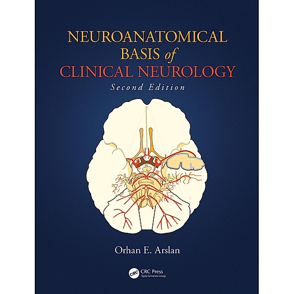 Neuroanatomical Basis of Clinical Neurology, Orhan E. Arslan