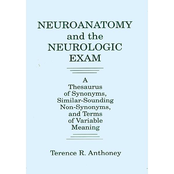 Neuroanatomy and the Neurologic Exam, TerenceR. Anthoney