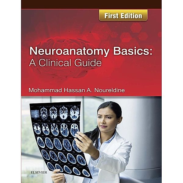 Neuroanatomy Basics: A Clinical Guide E-Book, Mohammad Noureldine