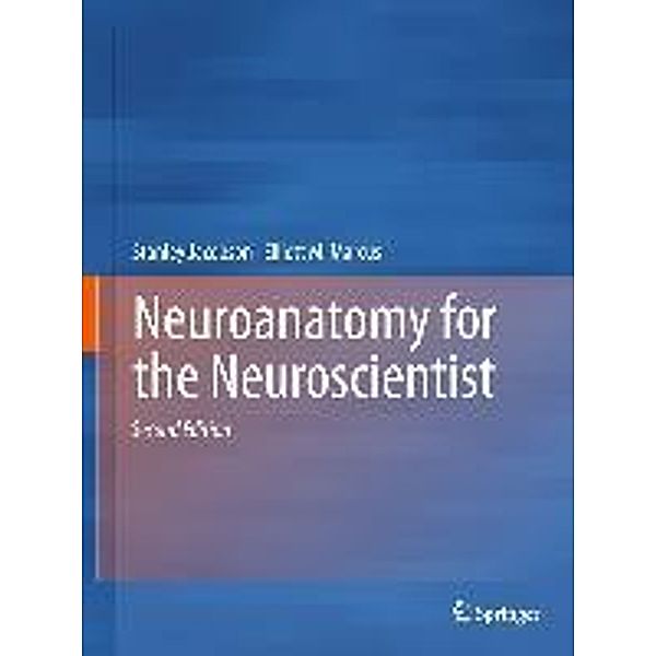 Neuroanatomy for the Neuroscientist, Stanley Jacobson, Elliott M. Marcus