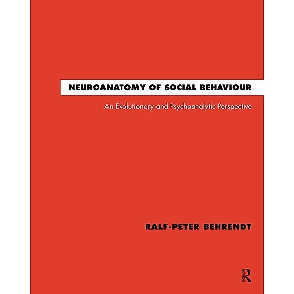 Neuroanatomy of Social Behaviour, Ralf-Peter Behrendt