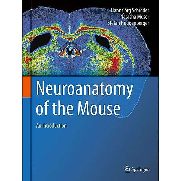 Neuroanatomy of the Mouse, Hannsjörg Schröder, Natasha Moser, Stefan Huggenberger