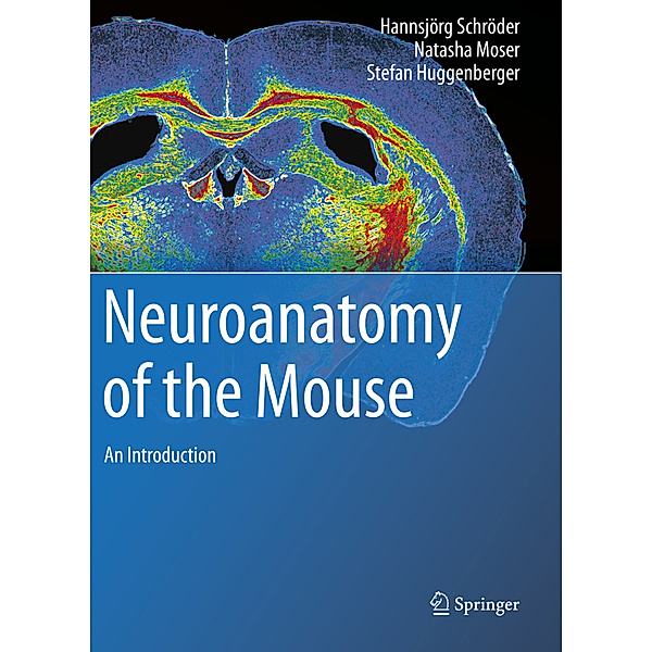 Neuroanatomy of the Mouse, Hannsjörg Schröder, Natasha Moser, Stefan Huggenberger