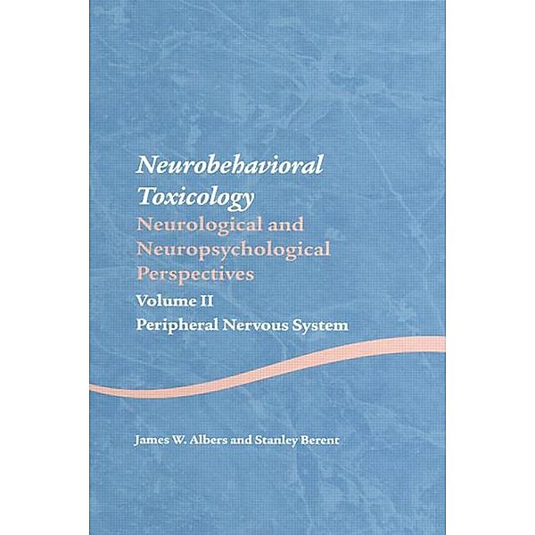 Neurobehavioral Toxicology: Neurological and Neuropsychological Perspectives, Volume II, James W. Albers, Stanley Berent