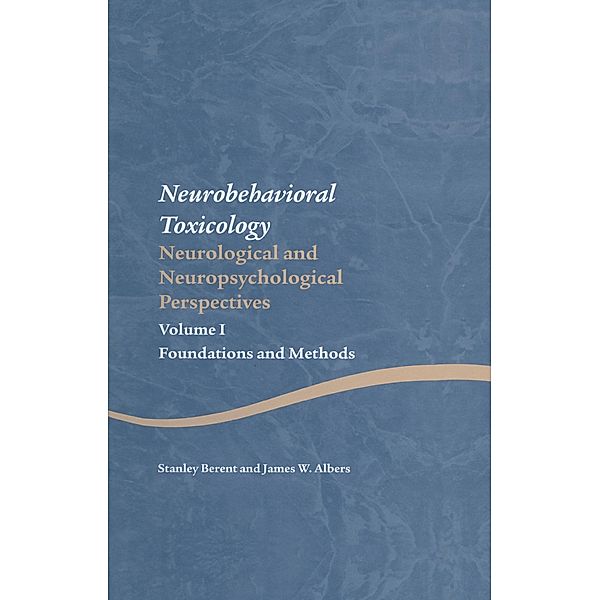 Neurobehavioral Toxicology: Neurological and Neuropsychological Perspectives, Volume I, Stanley Berent, James W. Albers