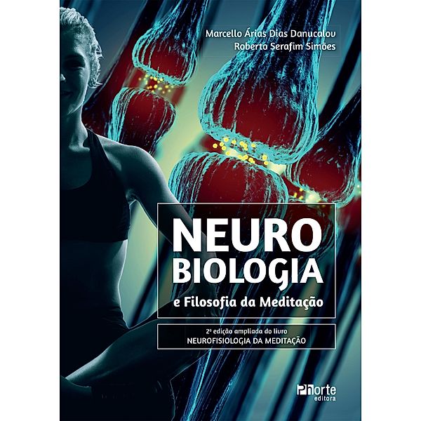 Neurobiologia e Filosofia da Meditação, Marcelo Árias, Roberto Serafim Simões