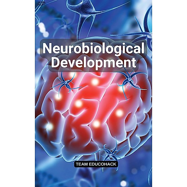 Neurobiological Development, Educohack Press