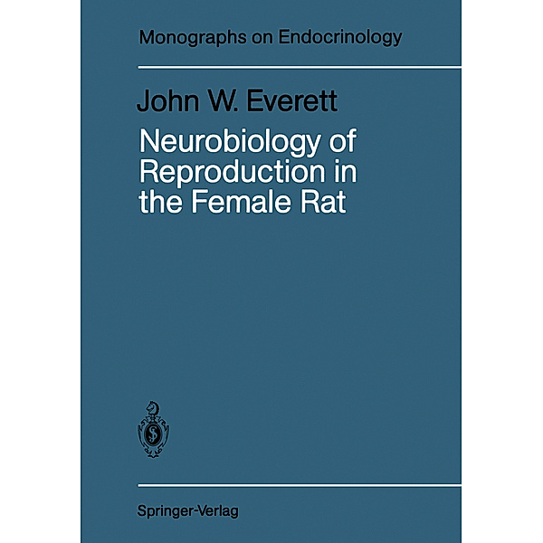 Neurobiology of Reproduction in the Female Rat, John W. Everett