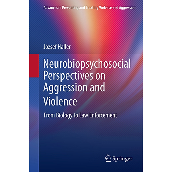 Neurobiopsychosocial Perspectives on Aggression and Violence, József Haller