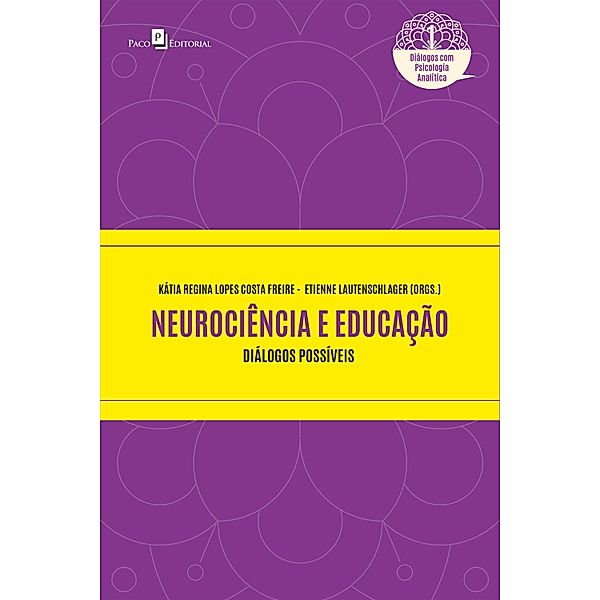Neurociência e educação / Coleção Diálogos com a Psicologia Analítica Bd.1, Kátia Regina Lopes Costa Freire, Etienne Lautenschlager