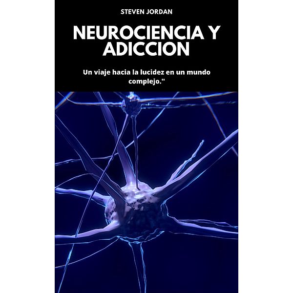Neurociencia y Adiccion, Steven Jordan
