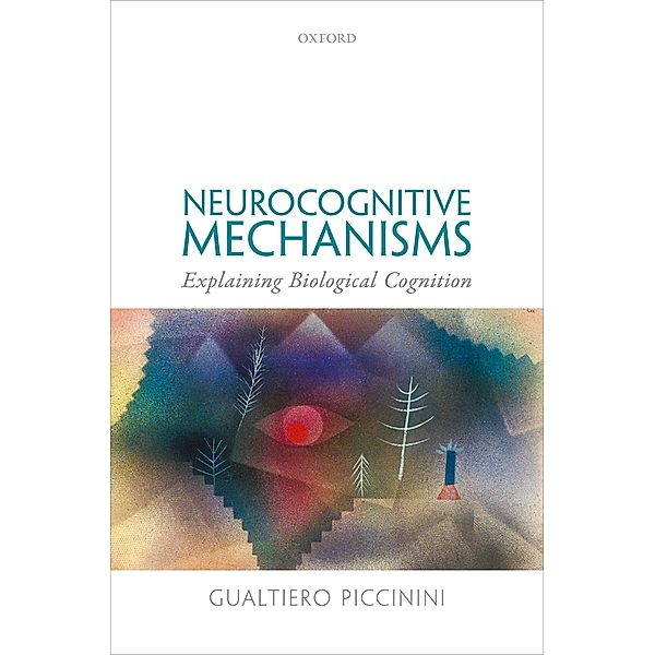 Neurocognitive Mechanisms, Gualtiero Piccinini