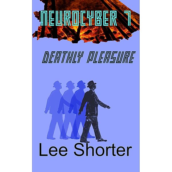Neurocyber 7:  Deathly Pleasure / Neurocyber, Lee Shorter
