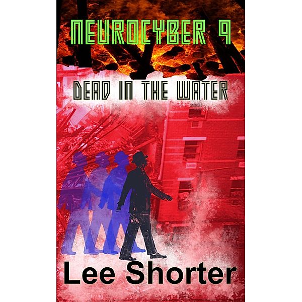 Neurocyber 9: Dead in the Water / Neurocyber, Lee Shorter