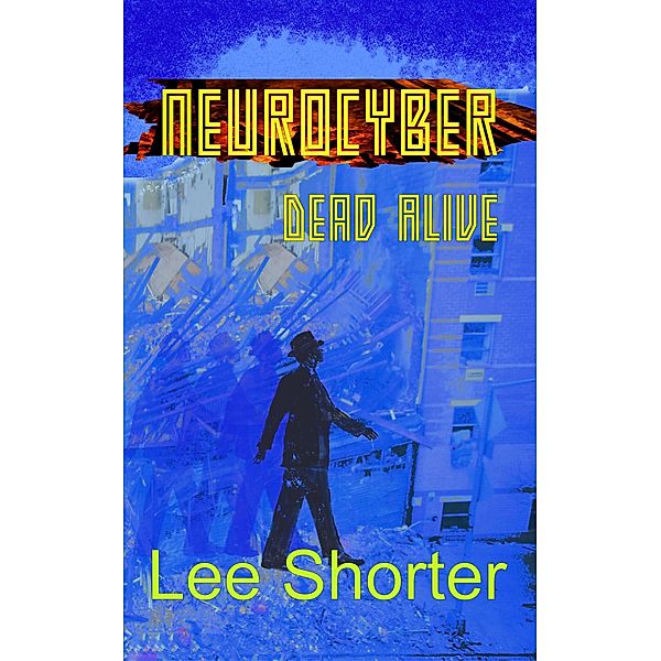 Neurocyber: Dead Alive / Neurocyber, Lee Shorter