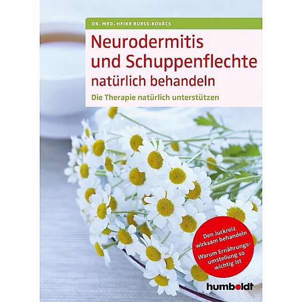 Neurodermitis und Schuppenflechte natürlich behandeln, Heike Buess-Kovács