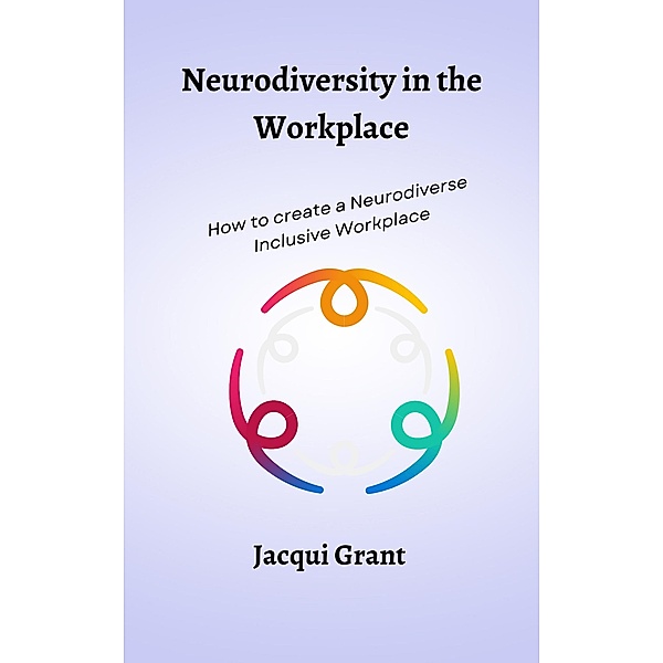 Neurodiversity in the Workplace, Jacqui Grant