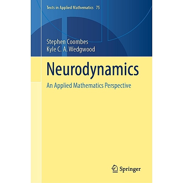 Neurodynamics / Texts in Applied Mathematics Bd.75, Stephen Coombes, Kyle C. A. Wedgwood