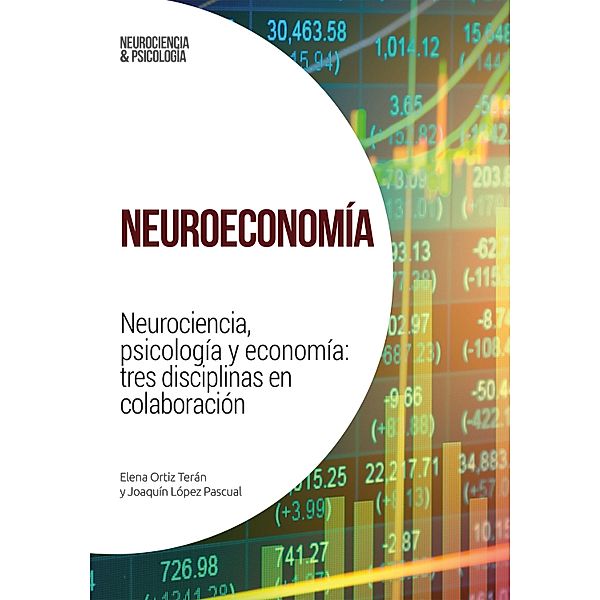 Neuroeconomía / Neurociencia, Elena Ortiz Terán, Joaquín López-Pascual
