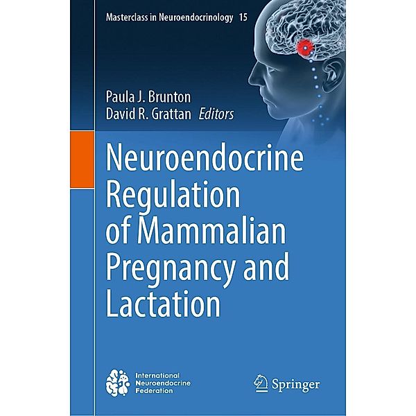Neuroendocrine Regulation of Mammalian Pregnancy and Lactation / Masterclass in Neuroendocrinology Bd.15