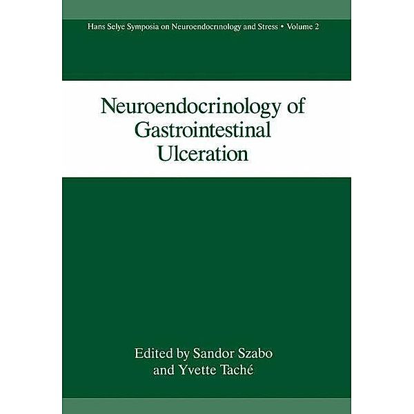 Neuroendocrinology of Gastrointestinal Ulceration / Hans Selye Symposia on Neuroendocrinology and Stress Bd.2