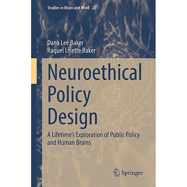 Neuroethical Policy Design / Studies in Brain and Mind Bd.20, Dana Lee Baker, Raquel Lisette Baker