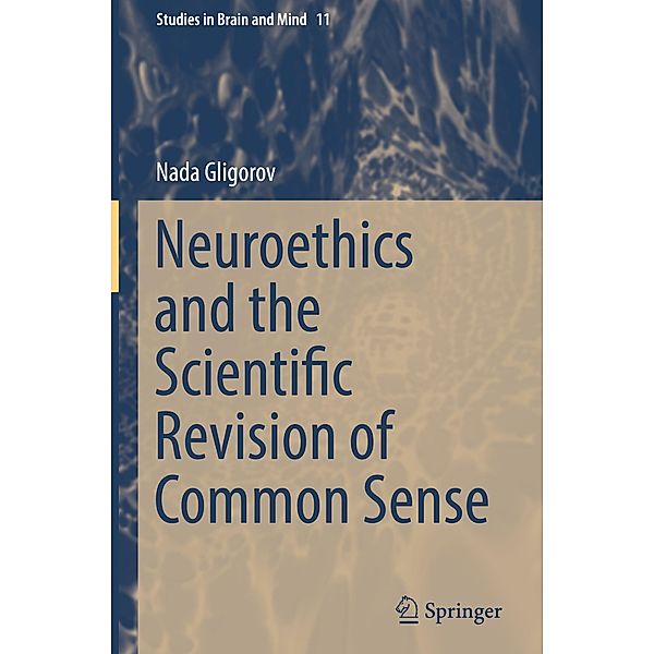 Neuroethics and the Scientific Revision of Common Sense, Nada Gligorov