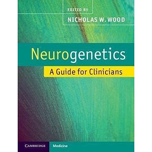 Neurogenetics: A Guide for Clinicians, Nicholas Wood