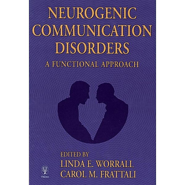 Neurogenic Communication Disorders, Linda Worrall, Carol M. Frattali
