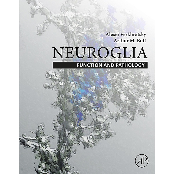 Neuroglia: Function and Pathology, Alexei Verkhratsky, Arthur Butt