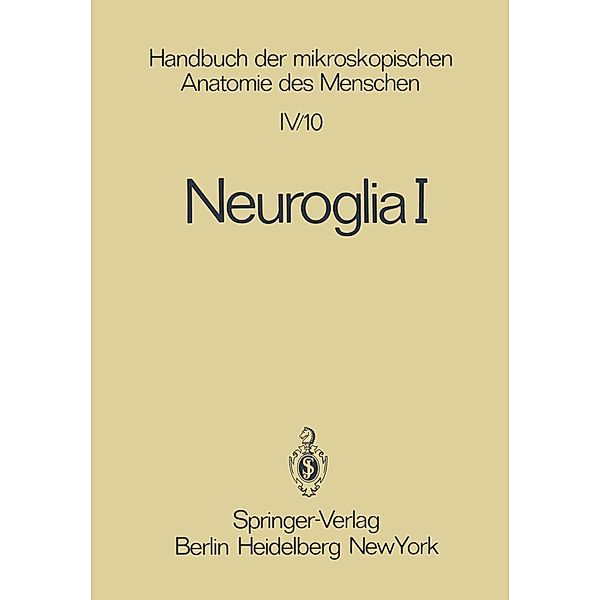 Neuroglia I / Handbuch der mikroskopischen Anatomie des Menschen Handbook of Mikroscopic Anatomy Bd.4 / 10