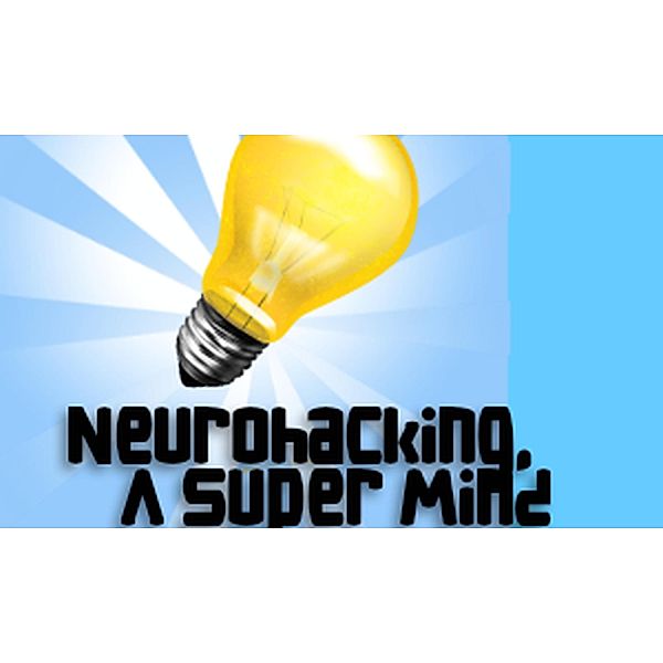 Neurohacking, A Super Mind, Richard Potter