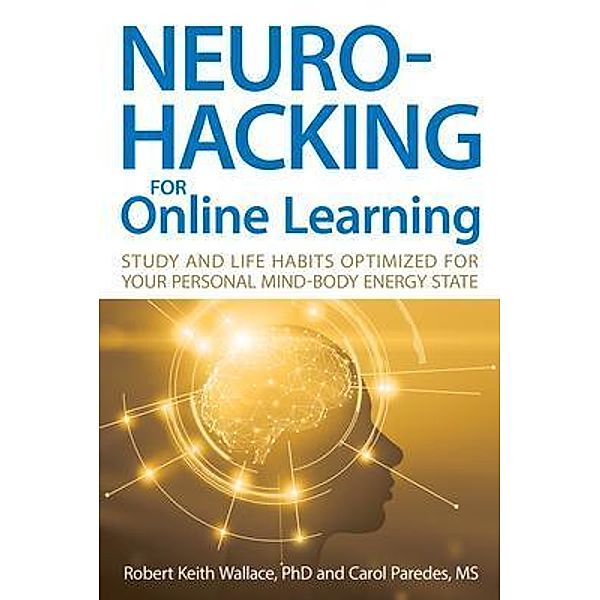 Neurohacking For Online Learning, Robert K Wallace, Carol L Paredes