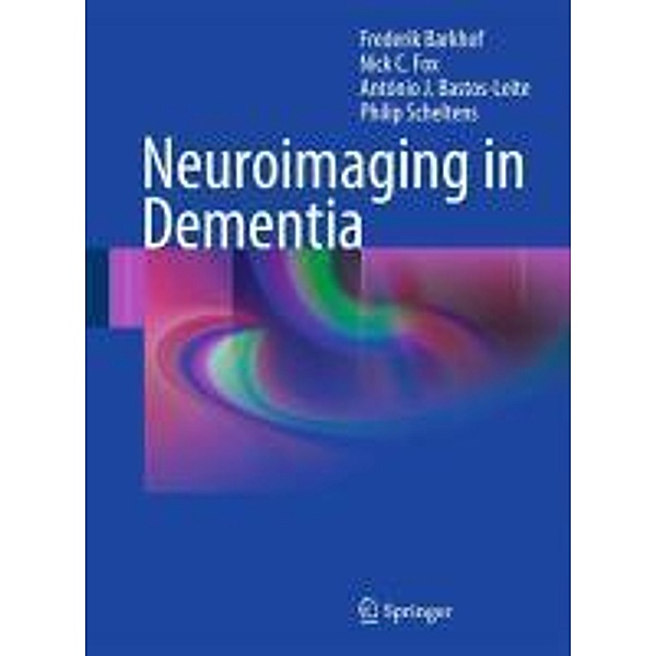 Neuroimaging in Dementia, Frederik Barkhof, Nick C. Fox, António J. Bastos-Leite, Philip Scheltens