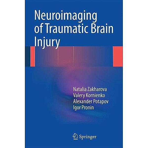 Neuroimaging of Traumatic Brain Injury, Natalia Zakharova, Valery Kornienko, Alexander Potapov, Igor Pronin