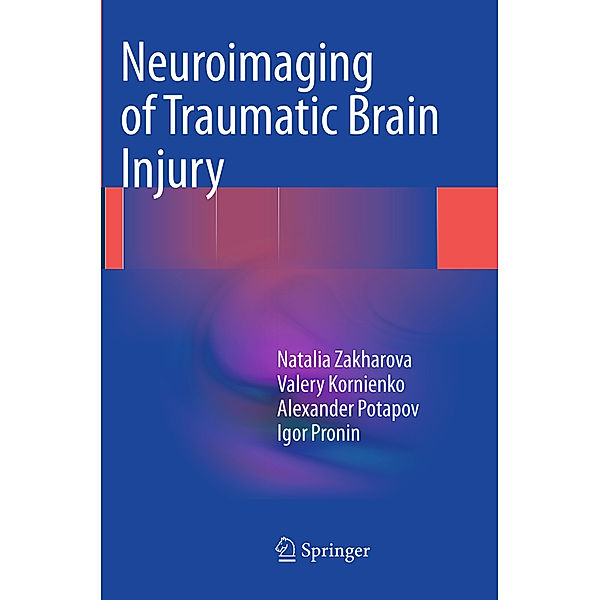 Neuroimaging of Traumatic Brain Injury, Natalia Zakharova, Valery Kornienko, Alexander Potapov, Igor Pronin